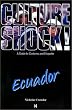 Culture Shock! Ecuador: A Guide to Customs & Etiquette