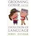 Grooming, Gossip, and the Evolution of Language