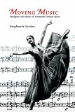Moving Music: Dialogues with Music in Twentieth-century Ballet