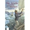Die Stra�e zwischen den Welten: John Franklins Suche nach der Nordwest-Passage