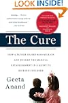 The Cure: How a Father Raised $100 Mi...