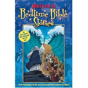 Nelson's Bedtime Bible Stories: 150 Passages from the International Children's Bible by Thomas Nelson