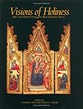 Visions of Holiness: Art and Devotion in Renaissance Italy (Issues in the History of Art)-