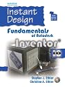 Instant Design: Fundamentals of Autodesk Inventor 10