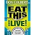 Eat This And Live: Simple Food Choices that Can Help You Feel Better, Look Younger, and Live Longer!