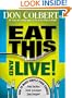 Eat This And Live: Simple food choices that can help you feel better, look younger, and live longer!