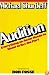 Audition: Everything an Actor Needs to Know to Get the Part