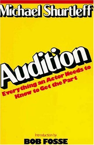 Audition: Everything an Actor Needs to Know to Get the Part