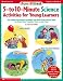 Fun-Filled 5- To 10-Minute Science Activities for Young Learners
