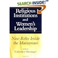 Religious Institutions and Women's Leadership: New Roles Inside the Mainstream (Studies in Comparative Religion) by  Catherine Wessinger