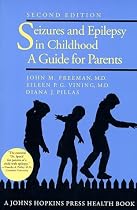 Seizures and Epilepsy in Childhood: A Guide for Parents (Johns Hopkins Health Book)