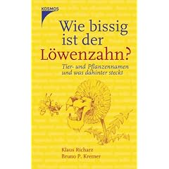 Wie bissig ist der L�wenzahn?: Tier- und Pflanzennamen und was dahinter steckt