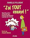 J'ai tout essay&eacute; !