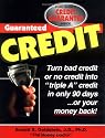 Guaranteed Credit: A Time-Tested Program Guaranteed to Provide Clear, Step-By-Step Information on How to Repair, Restore and Rebuild Your Credit