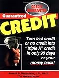 Guaranteed Credit: A Time-Tested Program Guaranteed to Provide Clear, Step-By-Step Information on How to Repair, Restore and Rebuild Your Credit