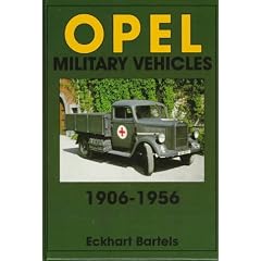 Opel Military Vehicles, 1906-56 (Schiffer Military History Book)