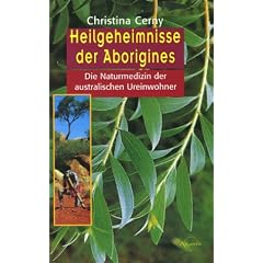 Heilgeheimnisse der Aborigenes. Die Naturmedizin der australischen Ureinwohner