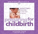 Preparing for Childbirth: Guided Imagery Exercises to Ease Labor and Delivery