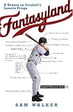 Fantasyland: One Sportswriter's Obsessive Bid to Win the World's Most Ruthless Fantasy Baseball League