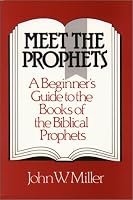 Meet the Prophets: A Beginner's Guide to the Books of the Biblical Prophets