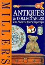 Miller's Antiques and Collectables: The Facts at Your Fingertips
