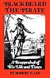 Blackbeard the Pirate: A Reappraisal of His Life and Times