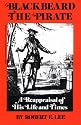Blackbeard the Pirate: A Reappraisal of His Life and Times
