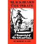 Blackbeard the Pirate: A Reappraisal of His Life and Times