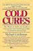 Cold Cures: The Medical Self-Care Guide to Prevention and Treatment of the Common Cold and Flu