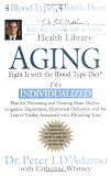 Aging: Fight it w/ the Blood Type Diet (Eat Right 4 Your Type Health Library)