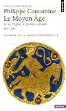 Histoire de la France politique, Tome 1 : Le Moyen Age : Le roi, l Eglise, les grands, le peuple 481-1514