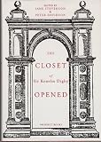 : The Closet of the Eminently Learned Sir Kenelme Digbie, Kt., Opened 1669