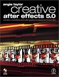 Creative After Effects 5.0, Animation, visual effects and motion graphics production for TV and video