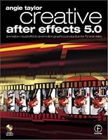 Creative After Effects 5.0, Animation, visual effects and motion graphics production for TV and video