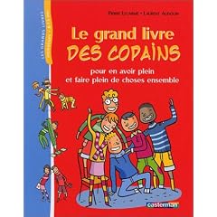 Le Grand Livre des copains : Pour en avoir plein et faire plein de choses ensemble