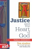 Justice and the Heart of God: Ten Studies for Small Groups with Christian Aid