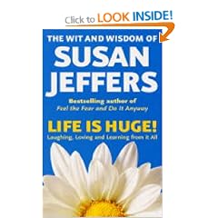 Life Is Huge! The Wit and Wisdom of Susan Jeffers