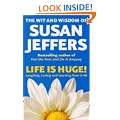Life Is Huge! The Wit and Wisdom of Susan Jeffers