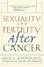 Sexuality and Fertility after Cancer