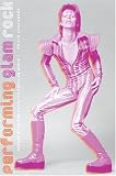 Performing Glam Rock: Gender and Theatricality in Popular Music
