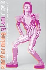 Performing Glam Rock: Gender and Theatricality in Popular Music