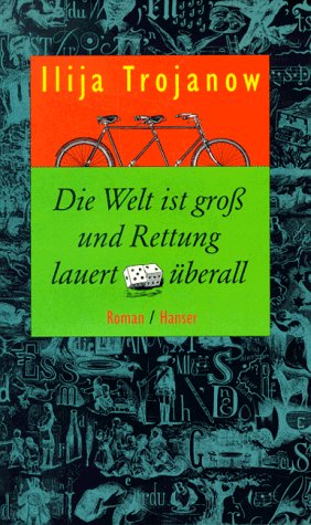 Carl Hanser Die Welt ist gro&szlig; und Rettung lauert &uuml;berall: Roman