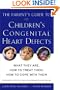 The Parent's Guide to Children's Congenital Heart Defects: What They Are, How to Treat Them, How to Cope with Them