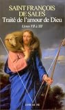 Trait� de l'amour de Dieu : Livres VII � XII