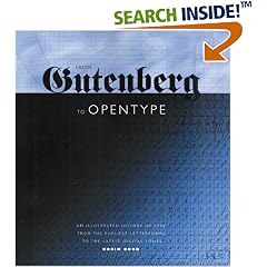 From Gutenberg to OpenType: An Illustrated History of Type from the Earliest Letterforms to the Latest Digital Fonts