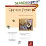 Getting Funded: The Complete Guide to Writing Grant Proposals