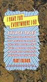 I Have Fun Everywhere I Go: Savage Tales of Pot, Porn, Punk Rock, Pro Wrestling, Talking Apes, Evil Bosses, Dirty Blues, American Heroes, and the Most Notorious Magazines in the World