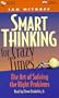 Smart Thinking for Crazy Times: The Art of Solving the Right Problems
