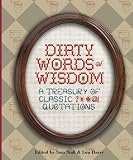 Dirty Words of Wisdom: A Treasury of Classic?*#@!quotations