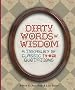 Dirty Words of Wisdom: A Treasury of Classic ?*#@! Quotations Dirty Words of Wisdom: A Treasury of Classic ?*#@! Quotations